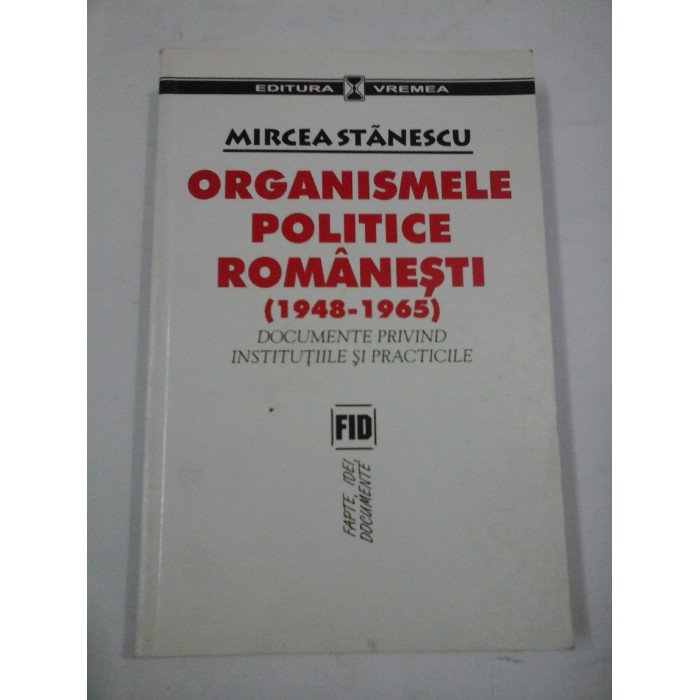 ORGANISMELE  POLITICE   ROMANESTI  (1948-1965)  -  MIRCEA  STANESCU